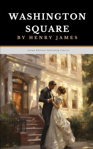Washington Square: The Original 1880 Literary Romance Fiction Classic von Independently published